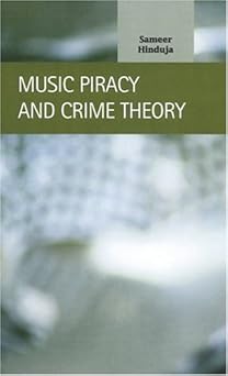 music piracy and crime theory 1st edition sameer hinduja 1593321244, 978-1593321246
