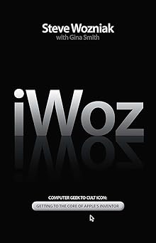 iwoz computer geek to cult icon getting to the core of apples inventor 1st edition gina wozniak steve, smith