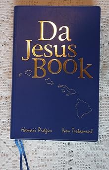 da jesus book hawaii pidgin new testament 1st edition pidgin bible translation group 0938978217,