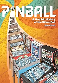 pinball a graphic history of the silver ball 1st edition jon chad 125024921x, 978-1250249210