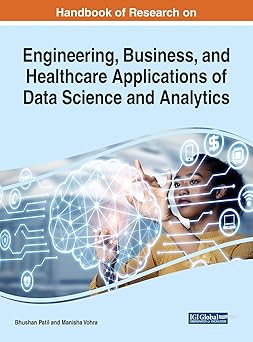 handbook of research on engineering business and healthcare applications of data science and analytics 1st