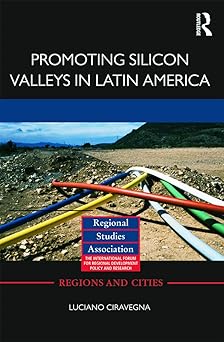 promoting silicon valleys in latin america lessons from costa rica 1st edition luciano ciravegna 0415685745,