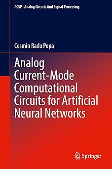 analog current mode computational circuits for artificial neural networks 1st edition cosmin radu popa