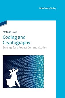 coding and cryptography synergy for a robust communication 1st edition natasa zivic 348675212x, 978-3486752120
