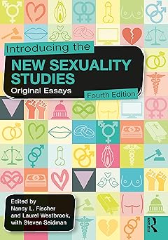 introducing the new sexuality studies original essays 1st edition nancy l fischer ,laurel westbrook ,steven