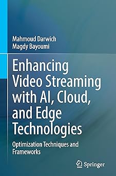 enhancing video streaming with ai cloud and edge technologies optimization techniques and frameworks 1st