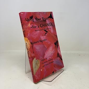 using your brain for a change neuro linguistic programming 1st edition richard bandler ,connirae andreas