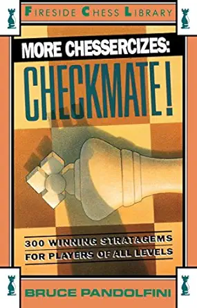 more chessercizes checkmate 300 winning strategies for players of all levels 1st edition bruce pandolfini