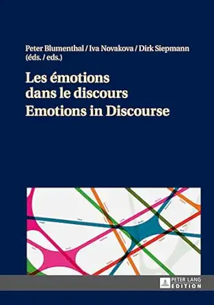 les amotions dans le discours / emotions in discourse 1st edition peter blumenthal ,iva novakova ,dirk