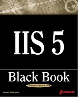 iis 5 black book a guide to planning managing and supporting intranet/internet sites using iis 5 1st edition
