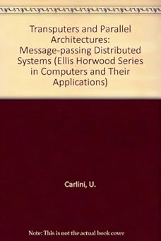 transputers and parallel architectures message passing distributed systems 1st edition u de carlini ,u