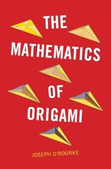 the mathematics of origami 1st edition joseph o\\\\\\\'rourke 1009687387, 978-1009687386