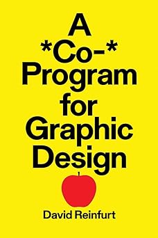 a co program for graphic design 1st edition david reinfurt ,danielle aubert ,tauba auerbach ,barbara glauber