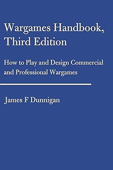 wargames handbook how to play and design commercial and professional wargames 1st edition james dunnigan