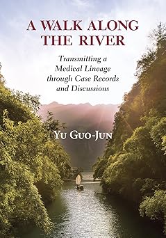 a walk along the river transmitting a medical lineage through case records and discussions 1st edition guo