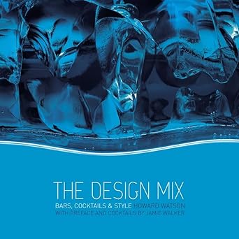the design mix bars cocktails and style 1st edition howard watson ,jamie walker 0470026332, 978-0470026335