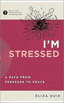 im stressed a path from pressure to peace 1st edition eliza huie 1645074544, 978-1645074540