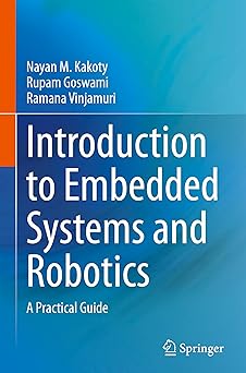 introduction to embedded systems and robotics a practical guide 1st edition nayan m kakoty ,rupam goswami