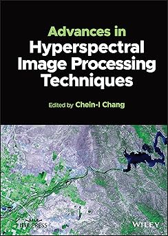 advances in hyperspectral image processing techniques 1st edition chein i chang 1119687764, 978-1119687764