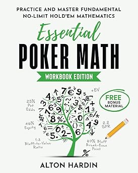 essential poker math   practice and master fundamental no limit holda em mathematics 1st edition alton hardin