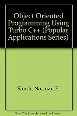 object oriented programming with turbo c++/book and disk 1st edition norman e smith 1556222041, 978-1556222047