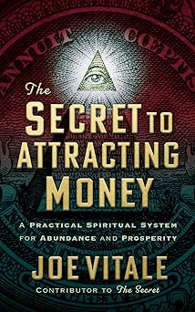 the secret to attracting money a practical spiritual system for abundance and prosperity 1st edition joe