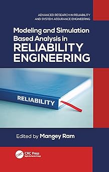 modeling and simulation based analysis in reliability engineering 1st edition mangey ram 0367781050,