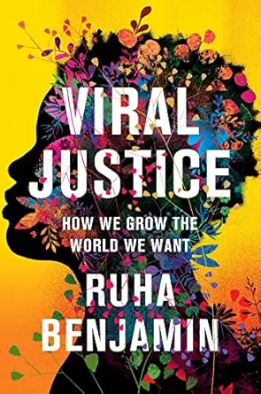 viral justice how we grow the world we want 1st edition ruha benjamin 0691222886, 978-0691222882