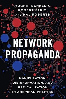 network propaganda manipulation disinformation and radicalization in american politics 1st edition yochai
