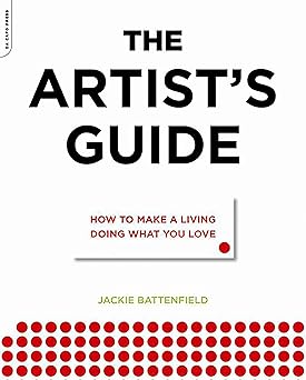 the artists guide how to make a living doing what you love 1st edition jackie battenfield 0306816520,