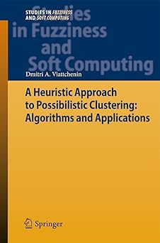 a heuristic approach to possibilistic clustering algorithms and applications 1st edition dmitri a viattchenin