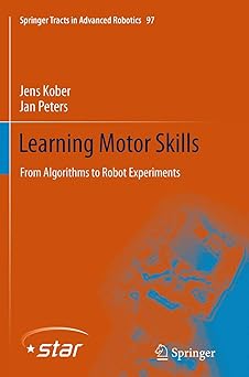 learning motor skills from algorithms to robot experiments 1st edition jens kober ,jan peters 3319377329,