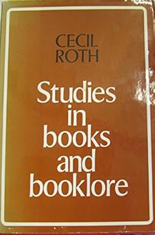 studies in books and booklore essays in jewish bibliography and allied subjects 1st edition cecil roth