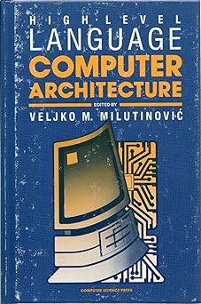 high level language computer architecture 1st edition veljko m milutinovic ,michael flynn 071678159x,