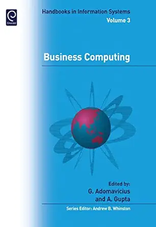 business computing 1st edition gediminas adomavicius ,alok gupta 1848552645, 978-1848552647