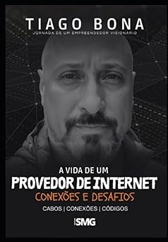 a vida de um provedor de internet conexoi es e desafios 1st edition tiago henrique bona 6585642090,