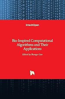 bio inspired computational algorithms and their applications 1st edition shangce gao 9535102141,