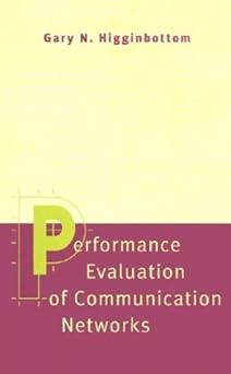 performance evaluation of communication networks 1st edition gary higginbottom ,higginbottom 0890068704,