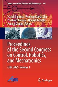 proceedings of the second congress on control robotics and mechatronics crm 2025 volume 1 1st edition harish