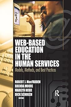 web based education in the human services models methods and best practices 1st edition robert j macfadden