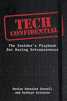 tech confidential the insiders playbook for daring entrepreneurs 1st edition denise koessler gosnell ,kathryn
