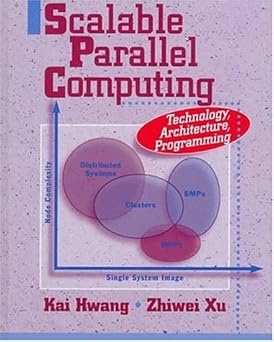 scalable parallel computing technology architecture programming 1st edition kai hwang ,zhiwei xu 0070317984,