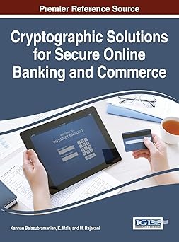 cryptographic solutions for secure online banking and commerce 1st edition kannan balasubramanian ,k mala ,m