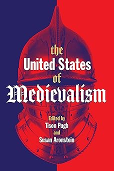 the united states of medievalism 1st edition tison pugh ,susan aronstein 1487525087, 978-1487525088