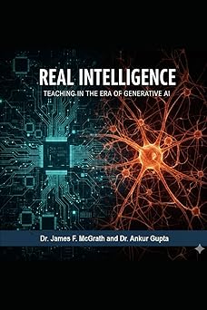 real intelligence teaching in the era of generative ai 1st edition dr james mcgrath ,dr ankur gupta