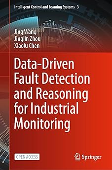 data driven fault detection and reasoning for industrial monitoring 1st edition jing wang ,jinglin zhou