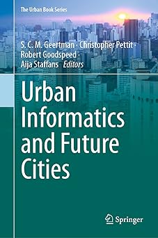 urban informatics and future cities 1st edition s c m geertman ,christopher pettit ,robert goodspeed ,aija