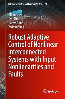 robust adaptive control of nonlinear interconnected systems with input nonlinearities and faults 1st edition
