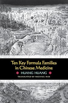 ten key formula families in chinese medicine 1st edition huang huang ,translated by michael max 0939616688,