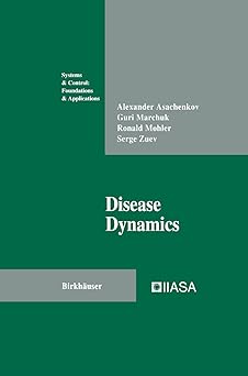 disease dynamics 1st edition alexander asachenkov ,guri marchuk ,ronald mohler ,serge zuev 0817636927,